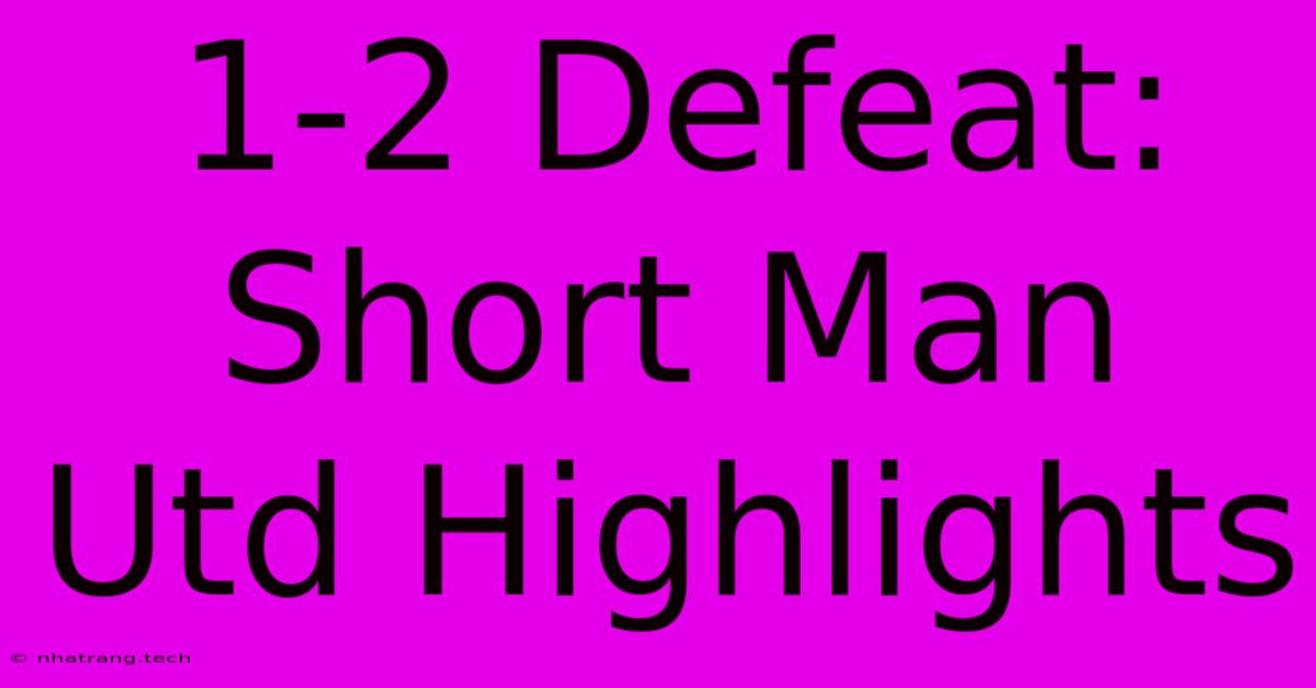 1-2 Defeat: Short Man Utd Highlights 1-2 Defeat: Short Man Utd Highlights