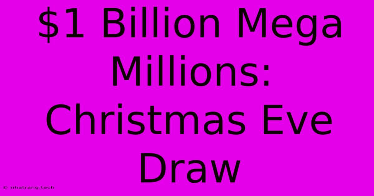 $1 Billion Mega Millions: Christmas Eve Draw