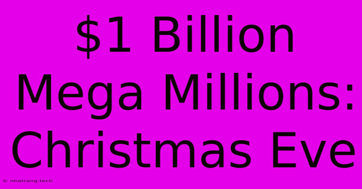 $1 Billion Mega Millions: Christmas Eve