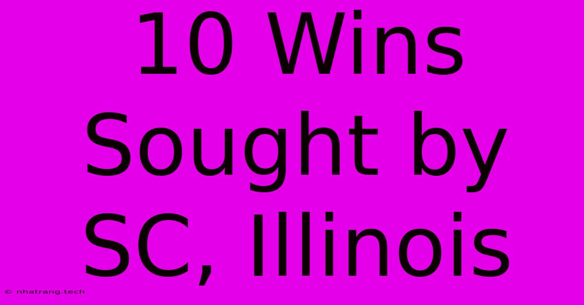 10 Wins Sought By SC, Illinois