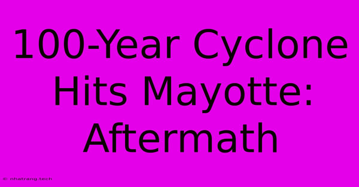 100-Year Cyclone Hits Mayotte: Aftermath 100-Year Cyclone Hits Mayotte: Aftermath