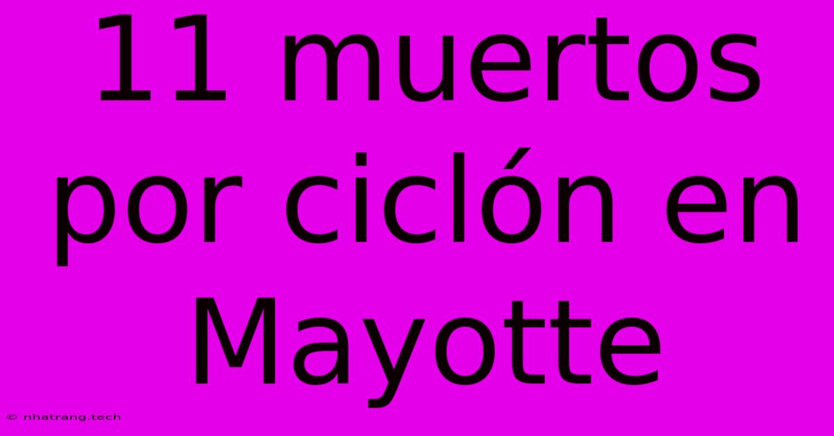 11 Muertos Por Cicl贸n En Mayotte 11 Muertos Por Cicl贸n En Mayotte