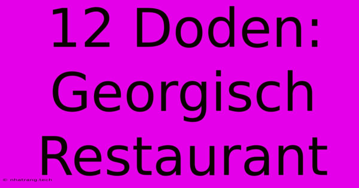12 Doden: Georgisch Restaurant 12 Doden: Georgisch Restaurant