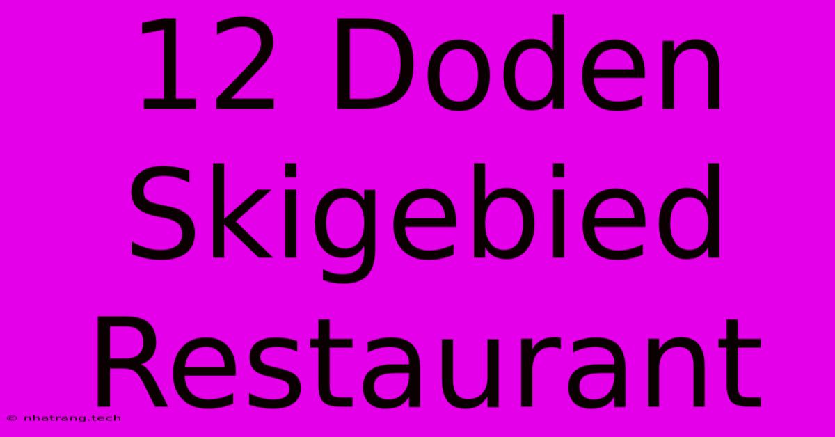 12 Doden Skigebied Restaurant 12 Doden Skigebied Restaurant