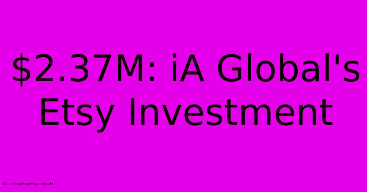 $2.37M: IA Global's Etsy Investment $2.37M: IA Global's Etsy Investment