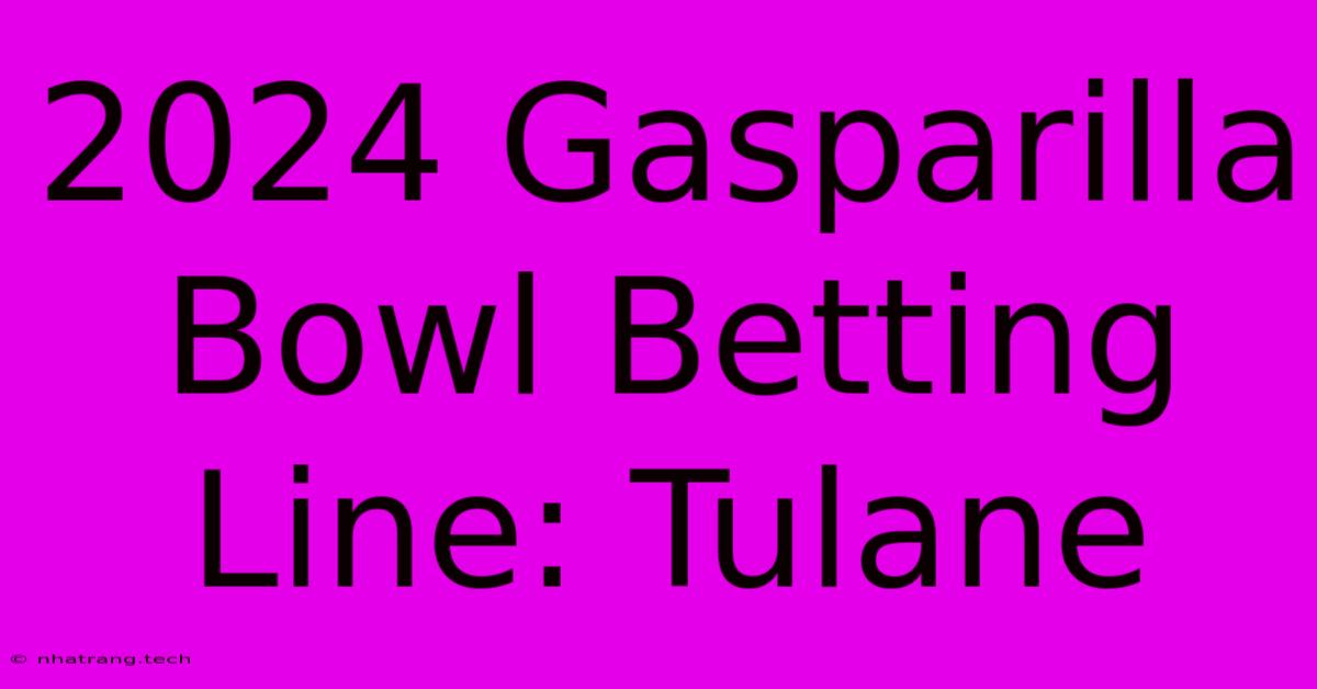 2024 Gasparilla Bowl Betting Line: Tulane 2024 Gasparilla Bowl Betting Line: Tulane