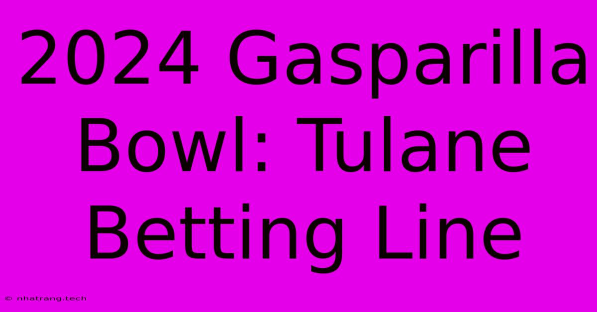 2024 Gasparilla Bowl: Tulane Betting Line 2024 Gasparilla Bowl: Tulane Betting Line