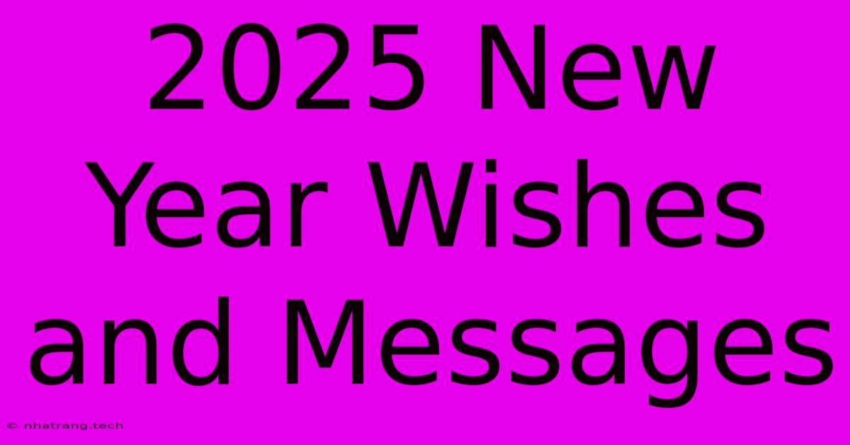 2025 New Year Wishes And Messages