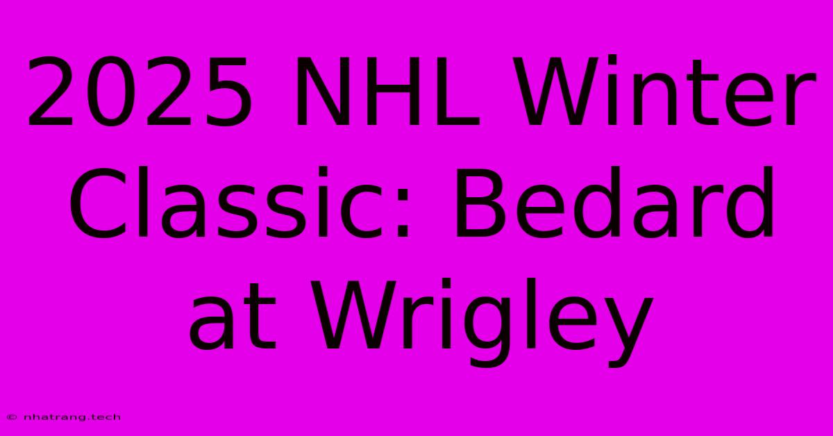 2025 NHL Winter Classic: Bedard At Wrigley