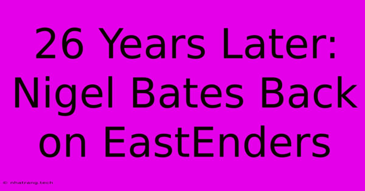 26 Years Later: Nigel Bates Back On EastEnders