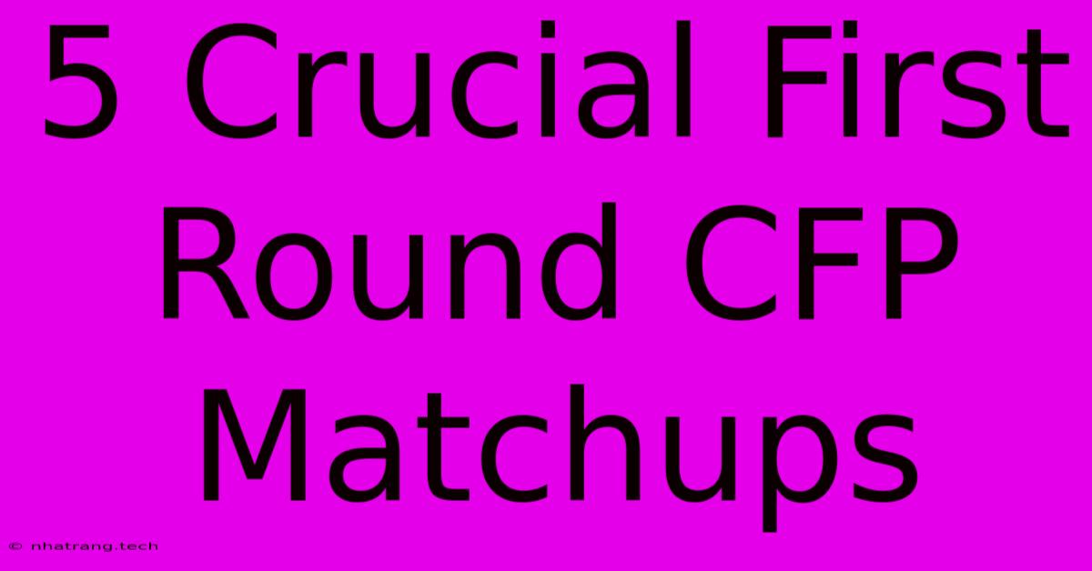 5 Crucial First Round CFP Matchups 5 Crucial First Round CFP Matchups