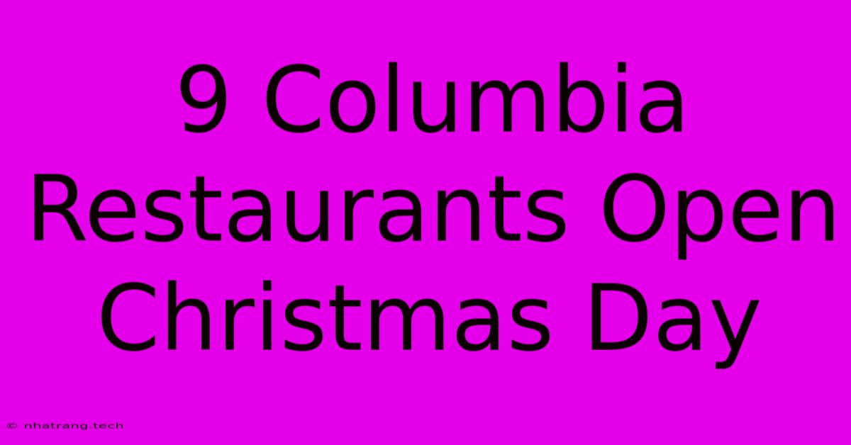 9 Columbia Restaurants Open Christmas Day