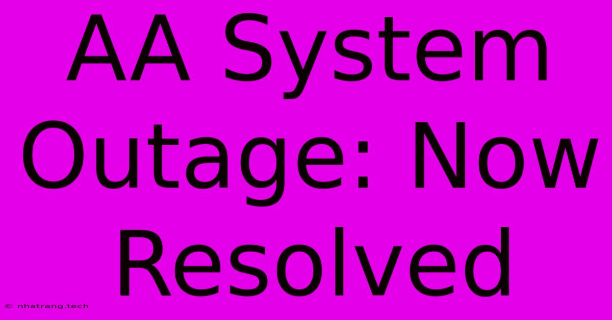 AA System Outage: Now Resolved