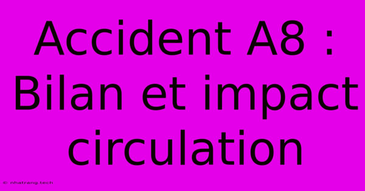 Accident A8 : Bilan Et Impact Circulation Accident A8 : Bilan Et Impact Circulation
