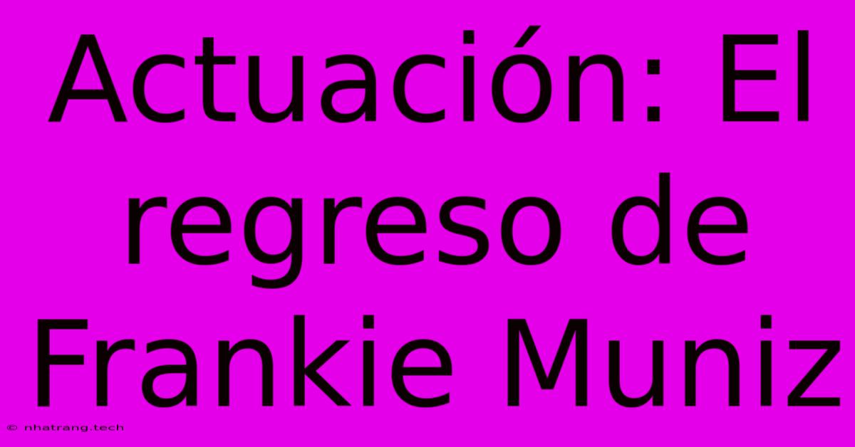 Actuaci贸n: El Regreso De Frankie Muniz Actuaci贸n: El Regreso De Frankie Muniz