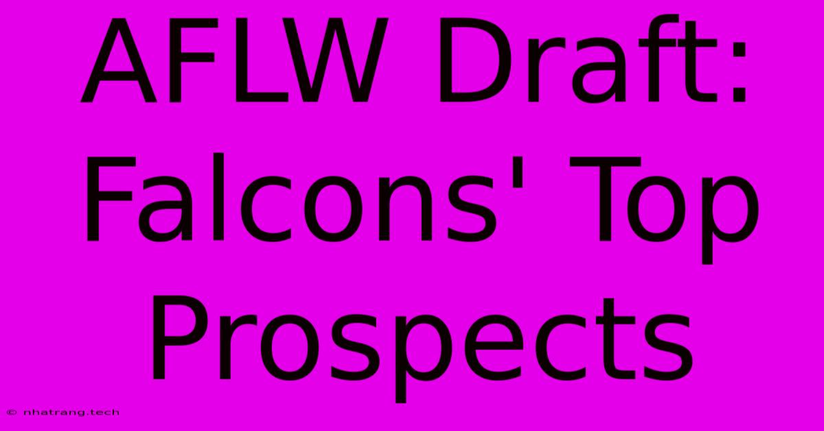 AFLW Draft: Falcons' Top Prospects AFLW Draft: Falcons' Top Prospects