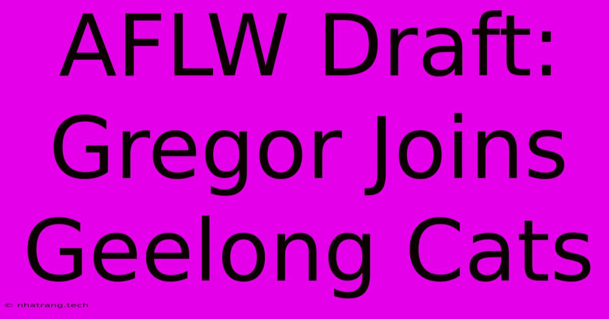 AFLW Draft: Gregor Joins Geelong Cats AFLW Draft: Gregor Joins Geelong Cats
