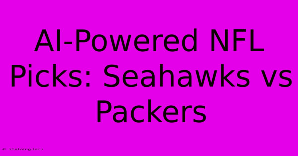 AI-Powered NFL Picks: Seahawks Vs Packers AI-Powered NFL Picks: Seahawks Vs Packers