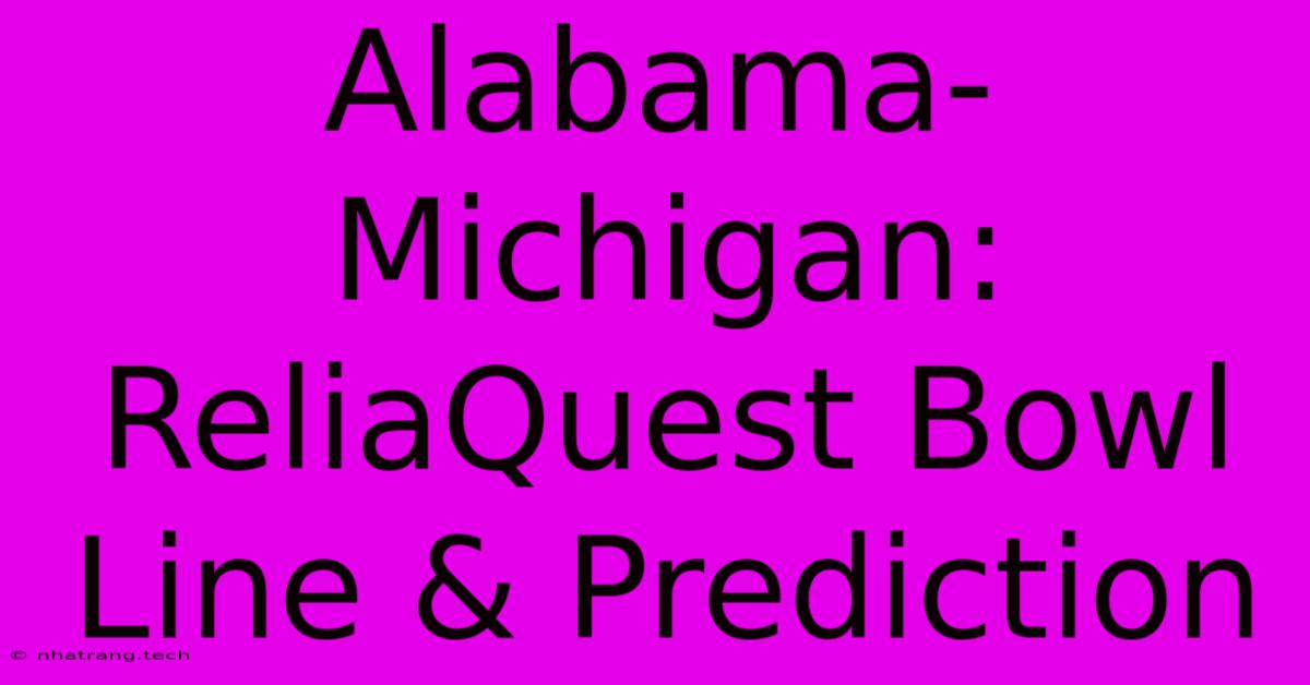 Alabama-Michigan: ReliaQuest Bowl Line & Prediction