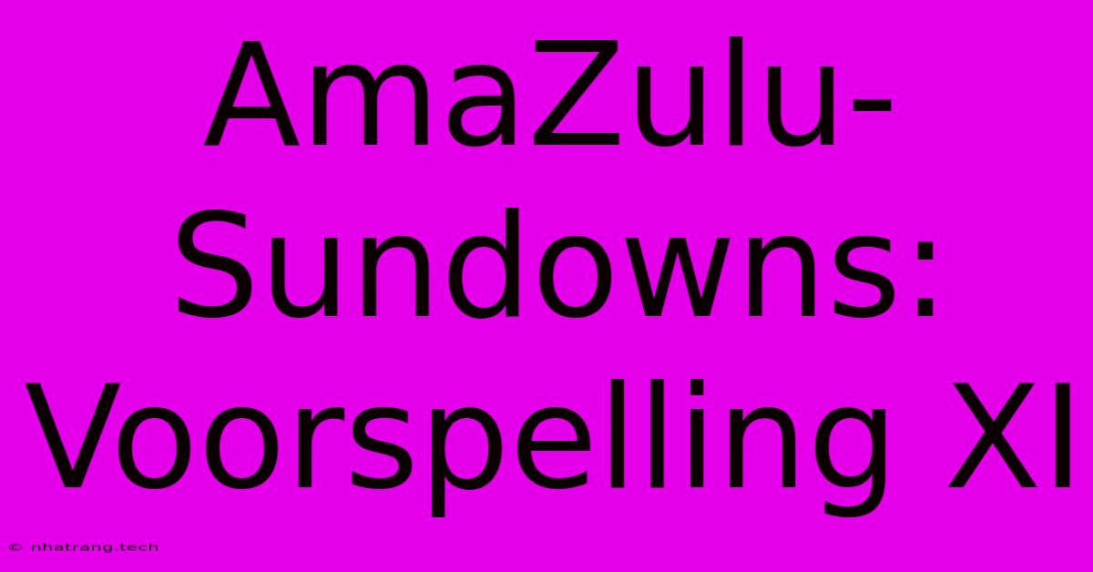 AmaZulu-Sundowns: Voorspelling XI