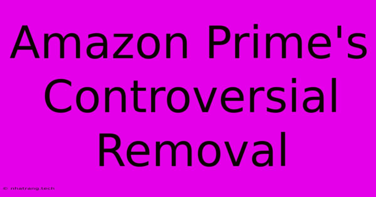 Amazon Prime's Controversial Removal