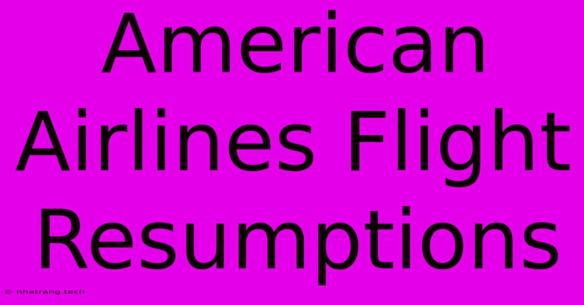 American Airlines Flight Resumptions