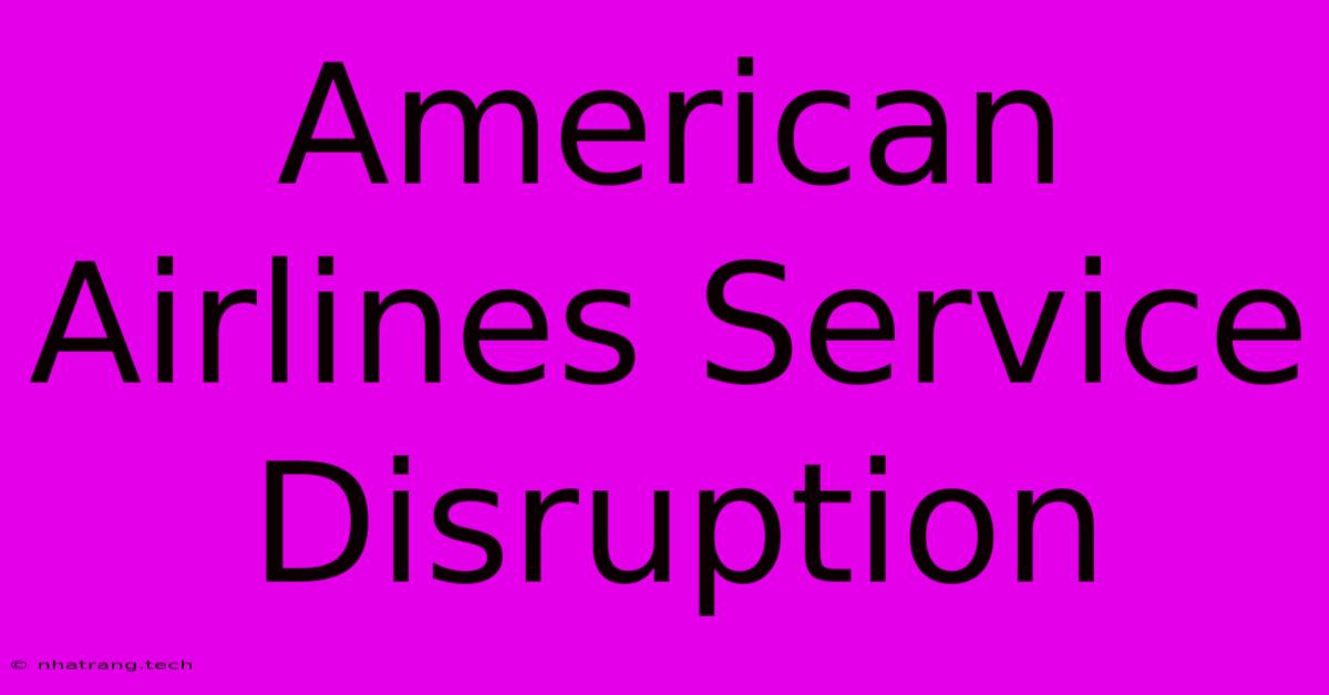 American Airlines Service Disruption