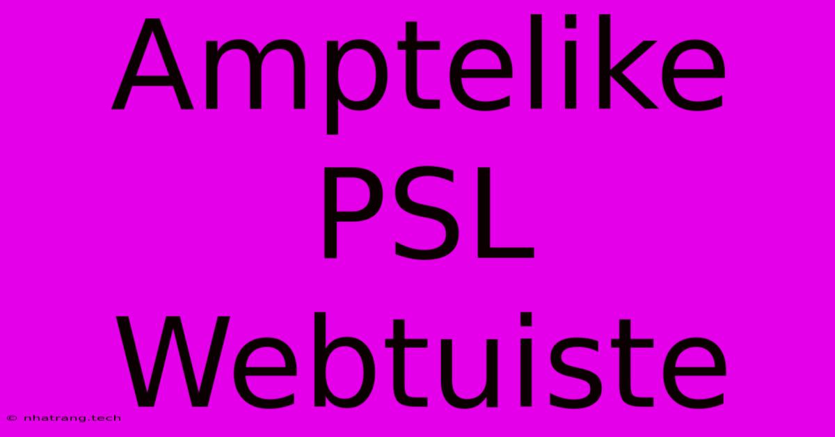 Amptelike PSL Webtuiste