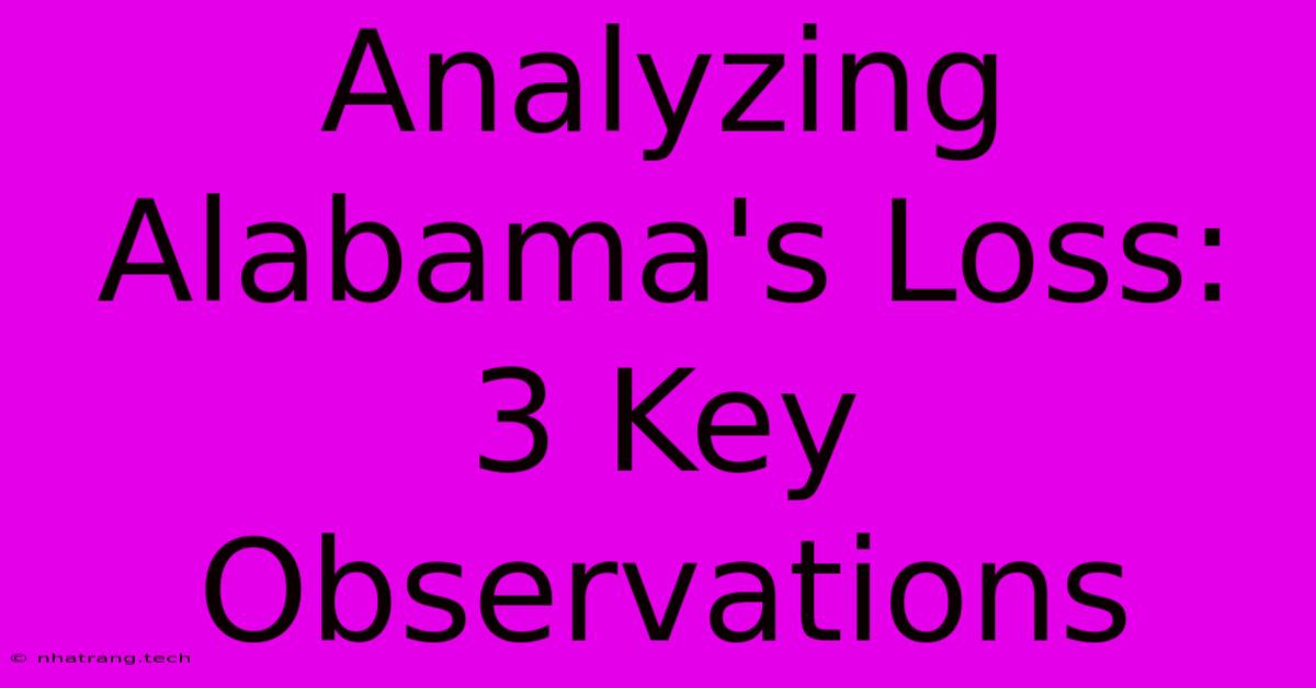 Analyzing Alabama's Loss: 3 Key Observations