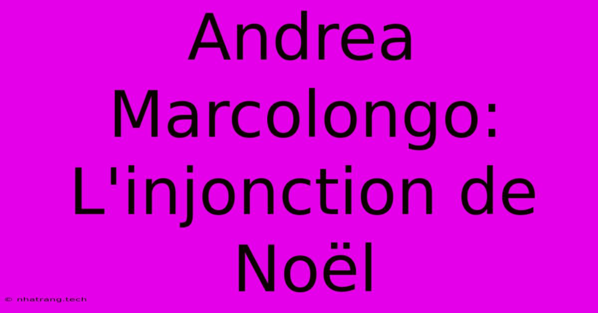 Andrea Marcolongo: L'injonction De Noël