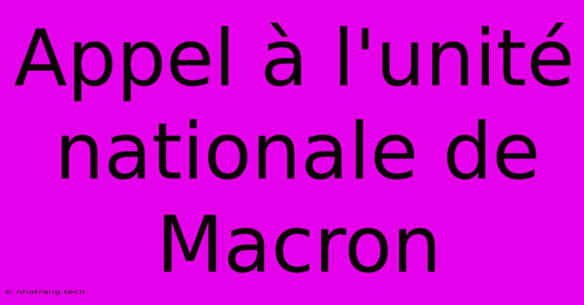 Appel À L'unité Nationale De Macron