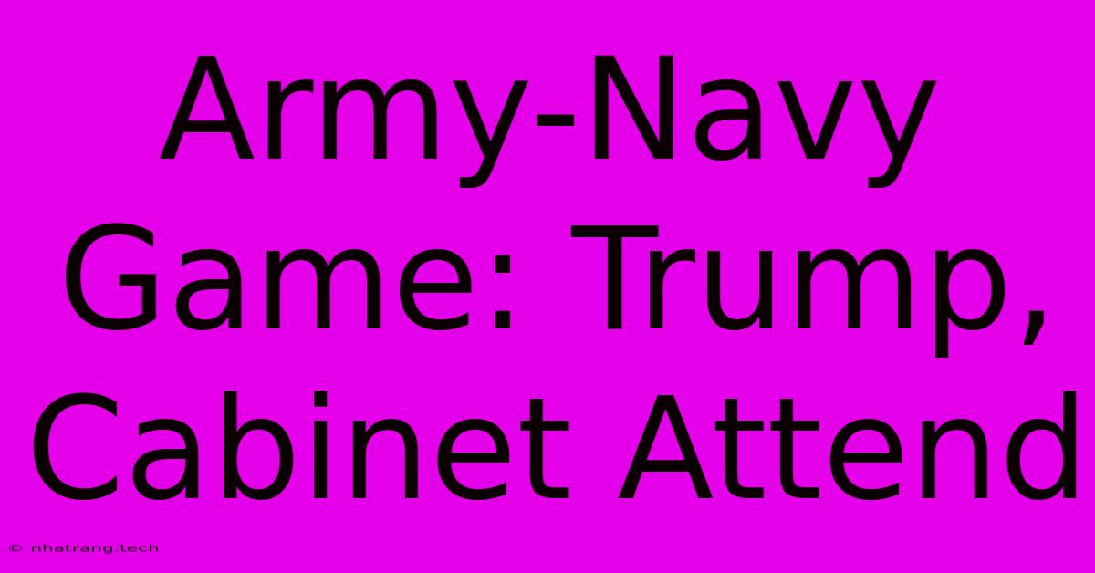 Army-Navy Game: Trump, Cabinet Attend Army-Navy Game: Trump, Cabinet Attend
