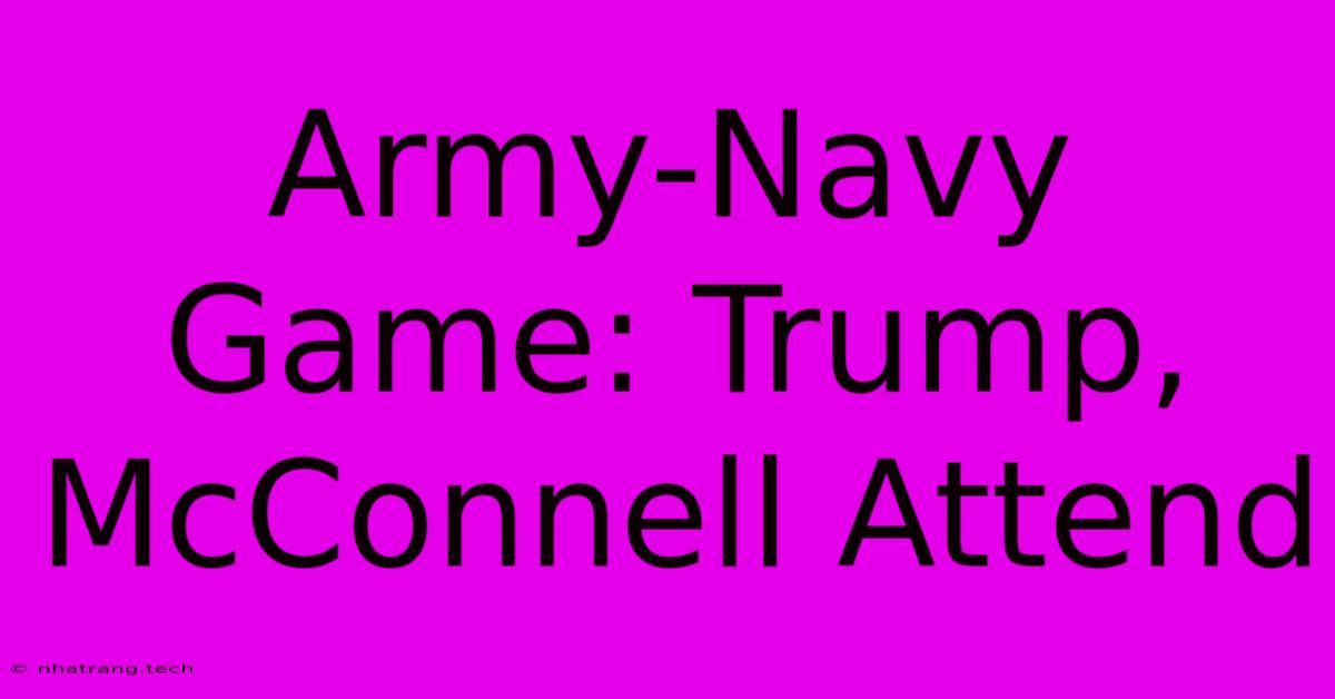 Army-Navy Game: Trump, McConnell Attend Army-Navy Game: Trump, McConnell Attend