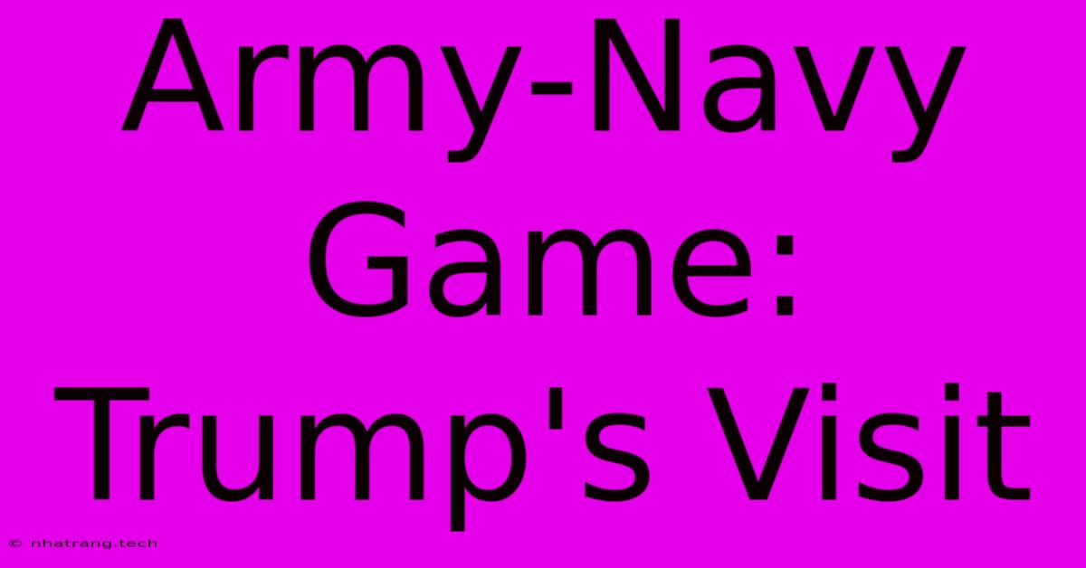 Army-Navy Game: Trump's Visit Army-Navy Game: Trump's Visit