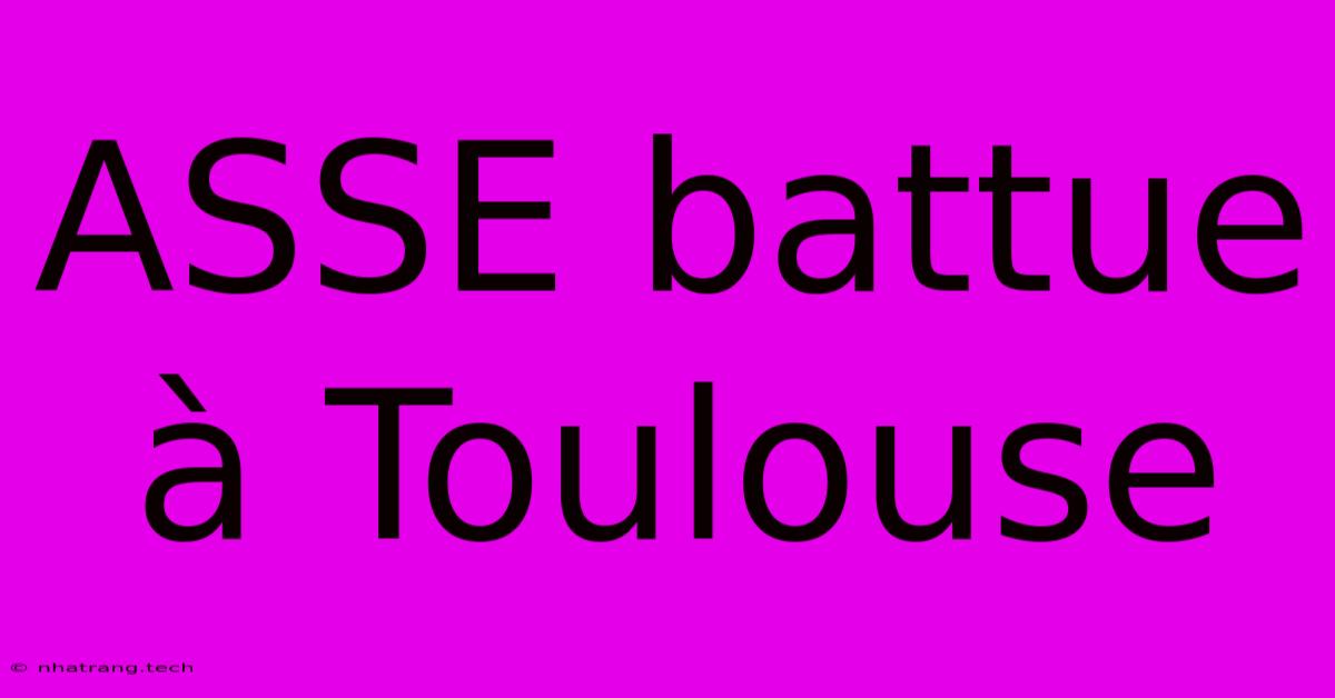 ASSE Battue Γ Toulouse ASSE Battue Γ Toulouse