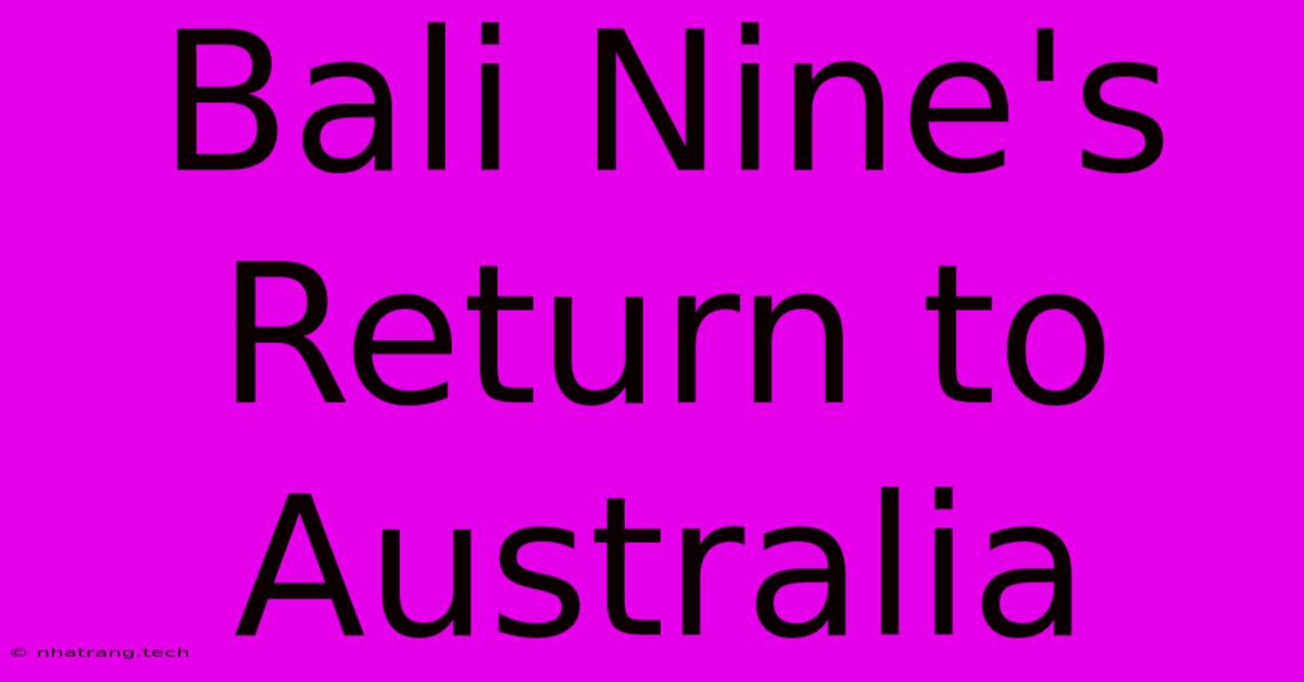 Bali Nine's Return To Australia Bali Nine's Return To Australia