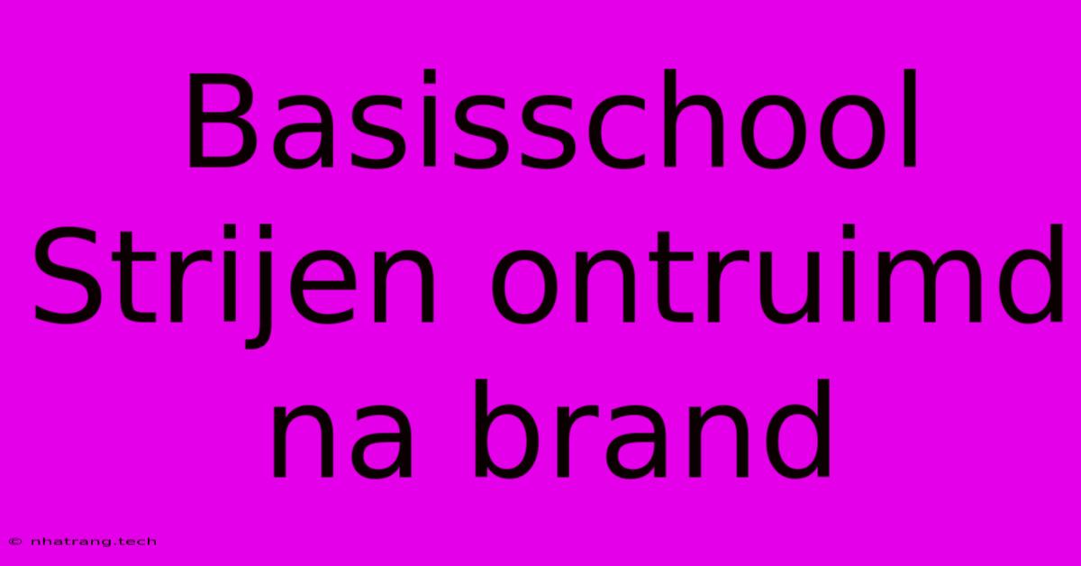 Basisschool Strijen Ontruimd Na Brand Basisschool Strijen Ontruimd Na Brand