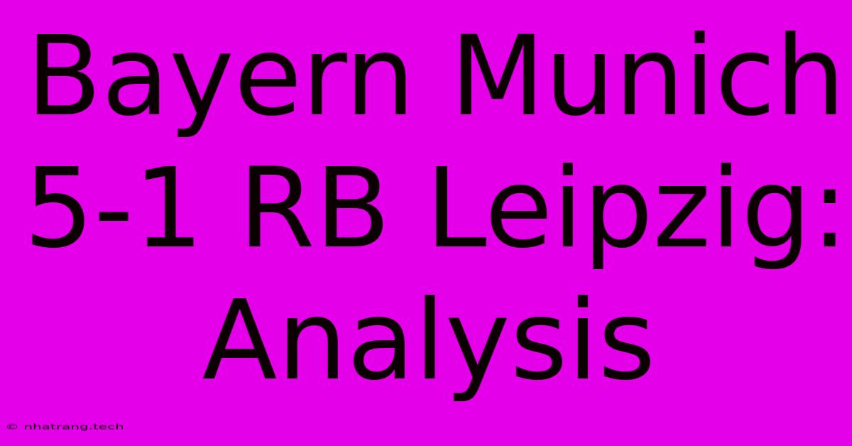 Bayern Munich 5-1 RB Leipzig: Analysis Bayern Munich 5-1 RB Leipzig: Analysis
