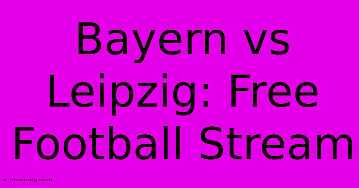 Bayern Vs Leipzig: Free Football Stream Bayern Vs Leipzig: Free Football Stream