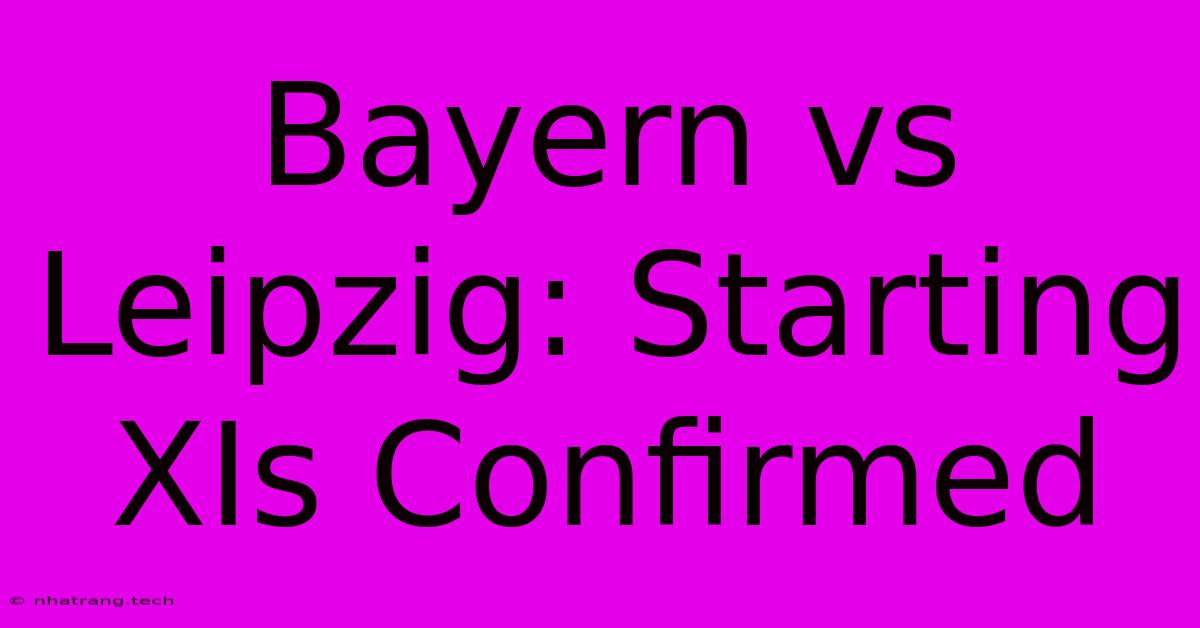 Bayern Vs Leipzig: Starting XIs Confirmed Bayern Vs Leipzig: Starting XIs Confirmed