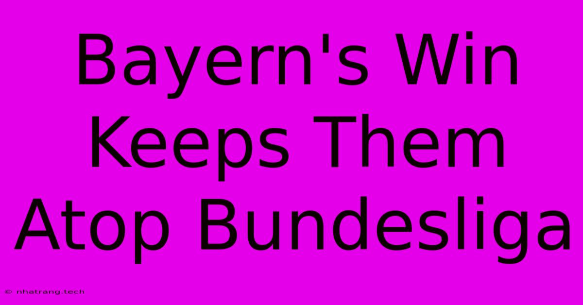 Bayern's Win Keeps Them Atop Bundesliga Bayern's Win Keeps Them Atop Bundesliga