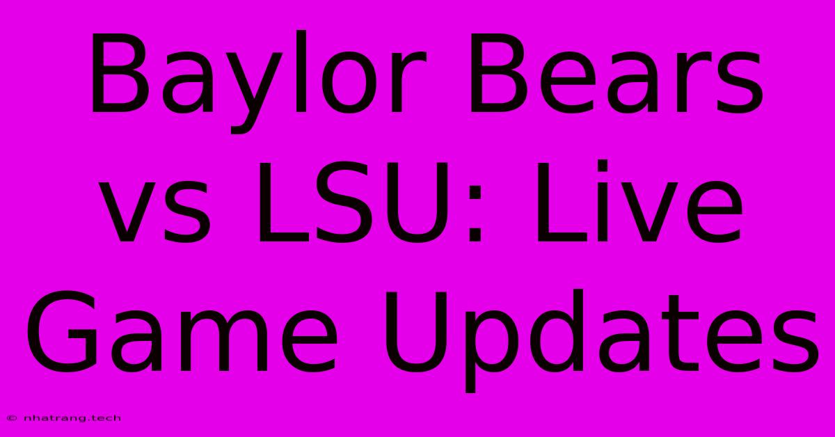 Baylor Bears Vs LSU: Live Game Updates