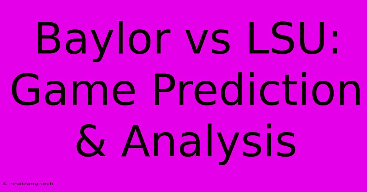 Baylor Vs LSU: Game Prediction & Analysis