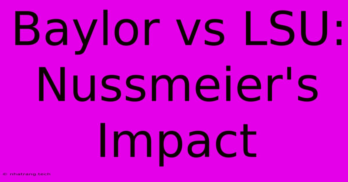 Baylor Vs LSU: Nussmeier's Impact