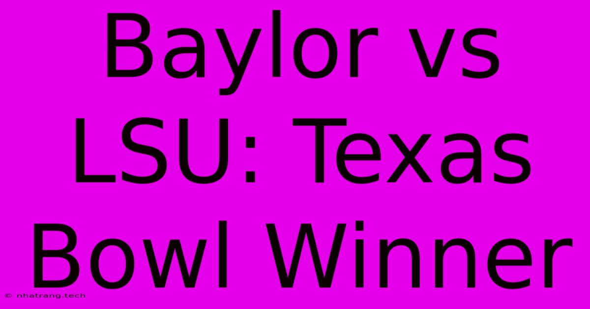 Baylor Vs LSU: Texas Bowl Winner