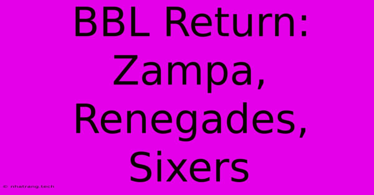 BBL Return: Zampa, Renegades, Sixers