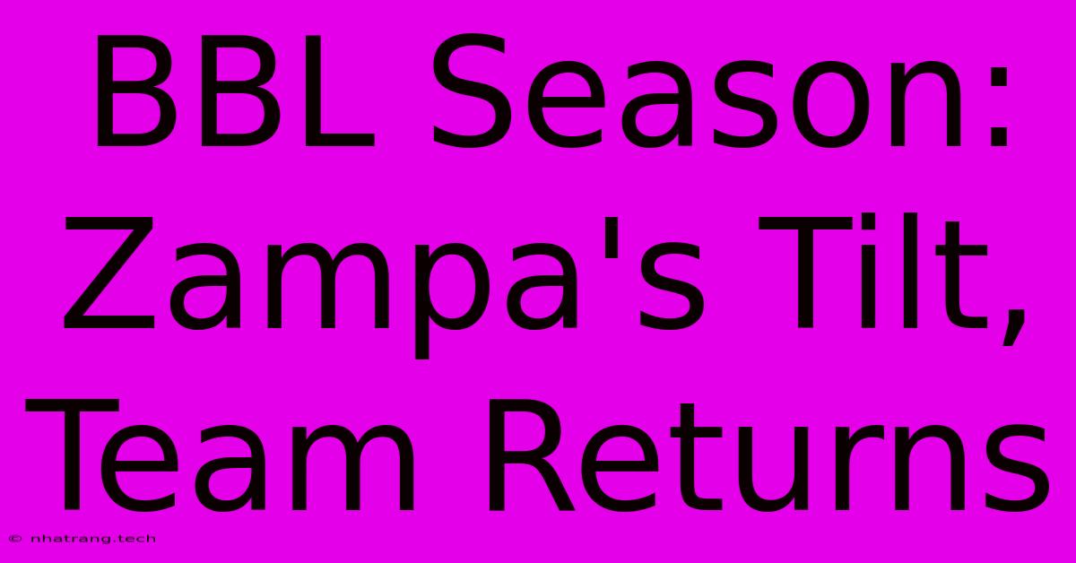 BBL Season: Zampa's Tilt, Team Returns BBL Season: Zampa's Tilt, Team Returns
