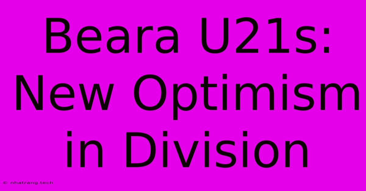 Beara U21s: New Optimism In Division Beara U21s: New Optimism In Division