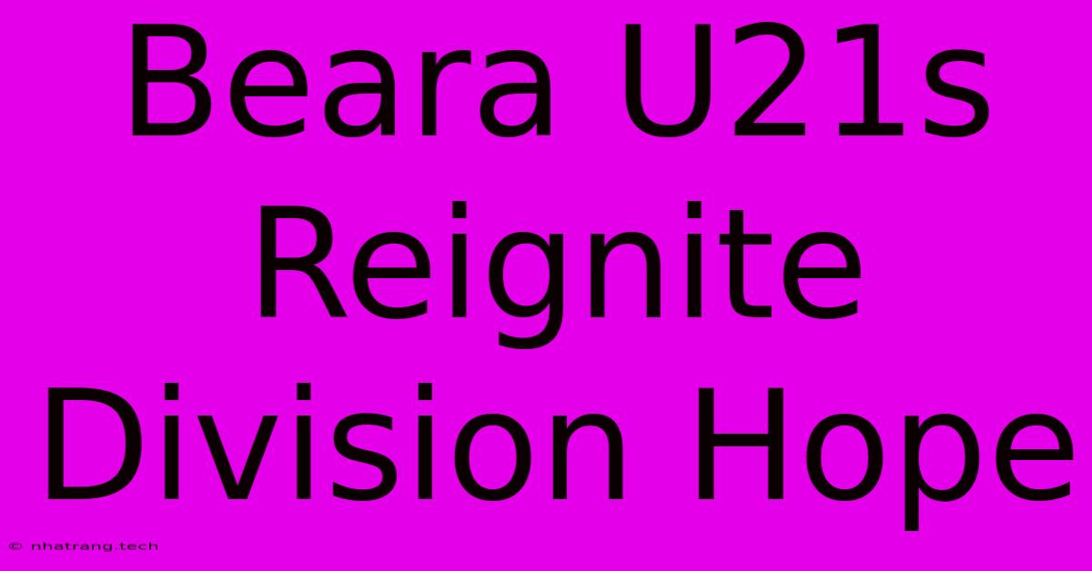 Beara U21s Reignite Division Hope