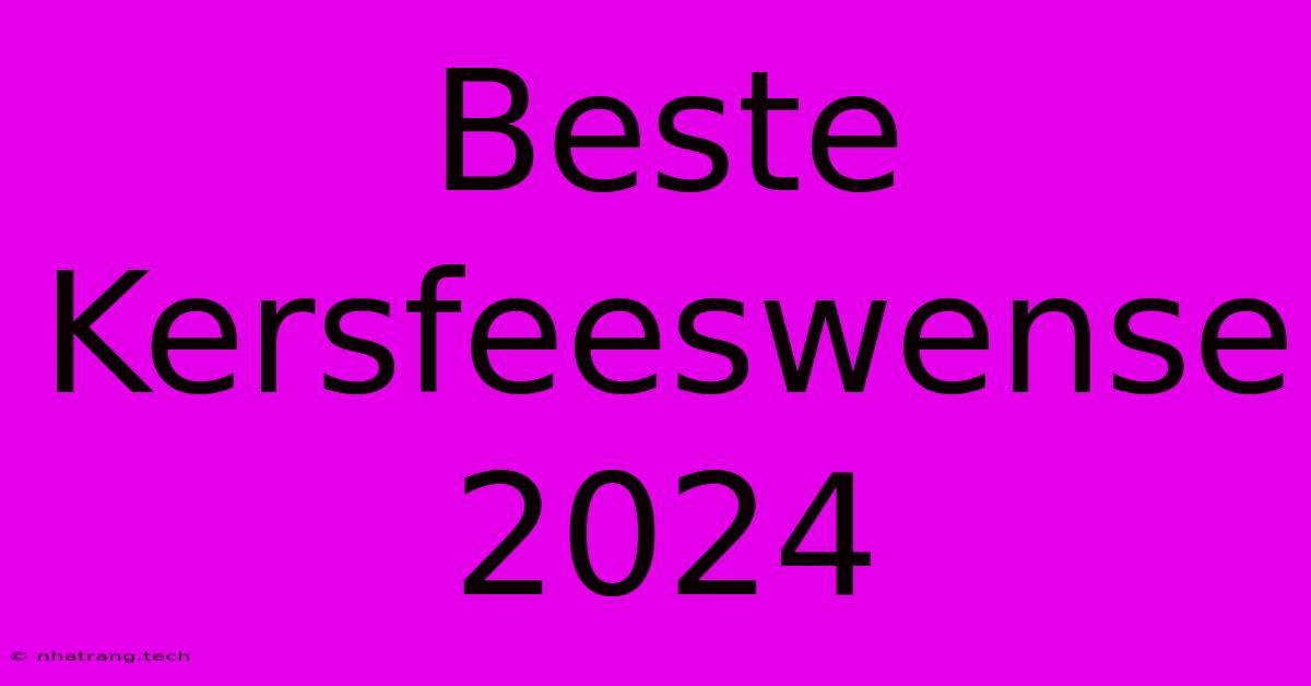 Beste Kersfeeswense 2024